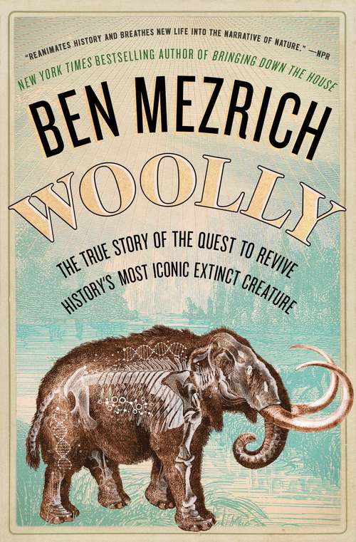 Book cover of Woolly: The True Story of the Quest to Revive One of History's Most Iconic Extinct Creatures