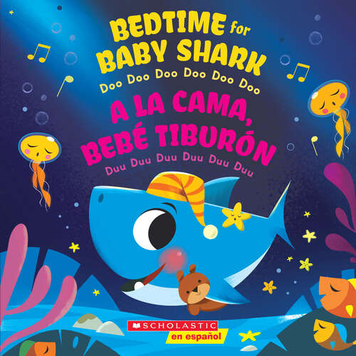 Book cover of Bedtime for Baby Shark / A la cama, Bebé Tiburón: Doo Doo Doo Doo Doo Doo / Duu Duu Duu Duu Duu Duu (Baby Shark)