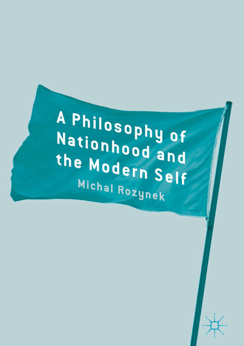 Book cover of A Philosophy of Nationhood and the Modern Self