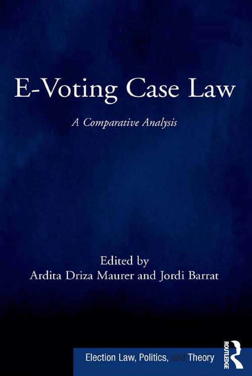 E-Voting Case Law: A Comparative Analysis (Election Law, Politics, and Theory)