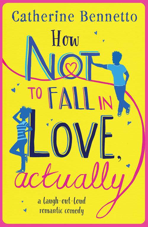 Book cover of How Not to Fall in Love, Actually: a laugh-out-loud romantic comedy