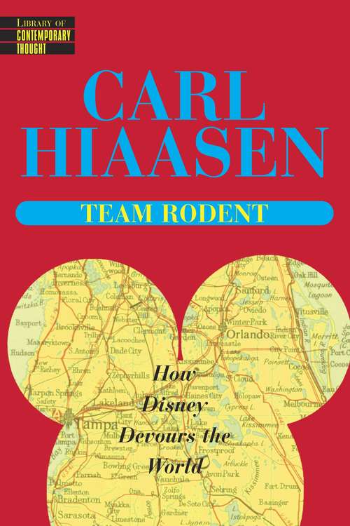 Book cover of Team Rodent: How Disney Devours the World