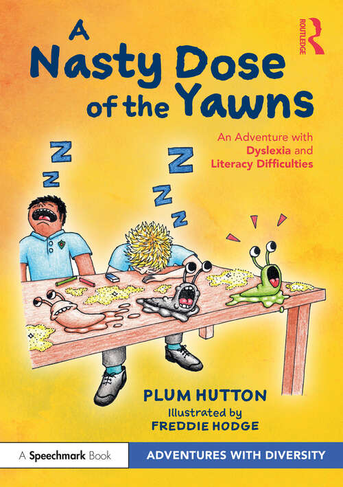 Book cover of A Nasty Dose of the Yawns: An Adventure With Dyslexia And Literacy Difficulties (Adventures with Diversity)