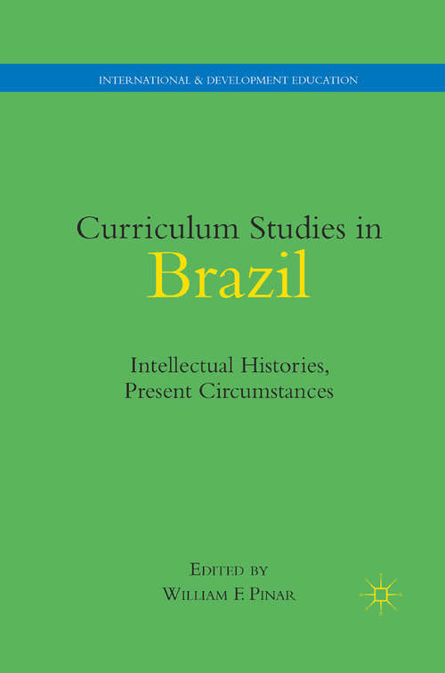 Curriculum Studies in Brazil: Intellectual Histories, Present Circumstances (International and Development Education)