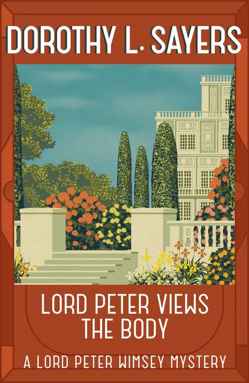 Book cover of Lord Peter Views the Body: The Queen of Golden age detective fiction (Lord Peter Wimsey Mysteries)