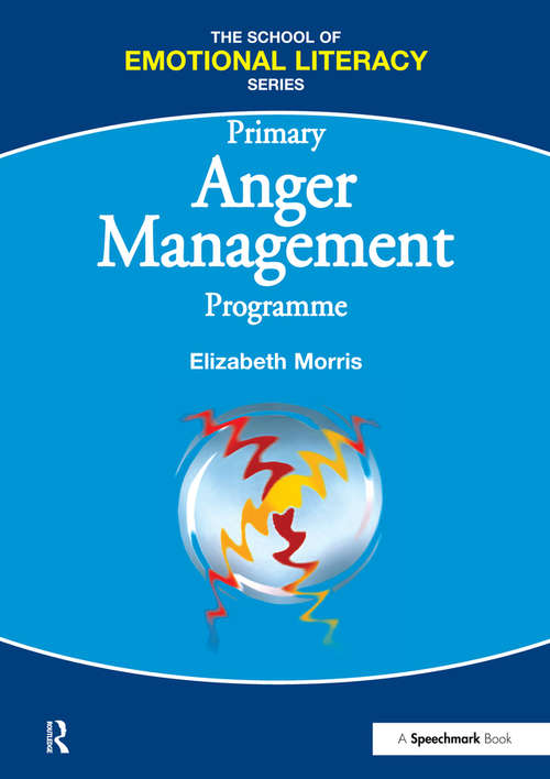 Book cover of Anger Management Programme - Primary: Complete Programme (Emotional Literacy Approach S. Ser.)