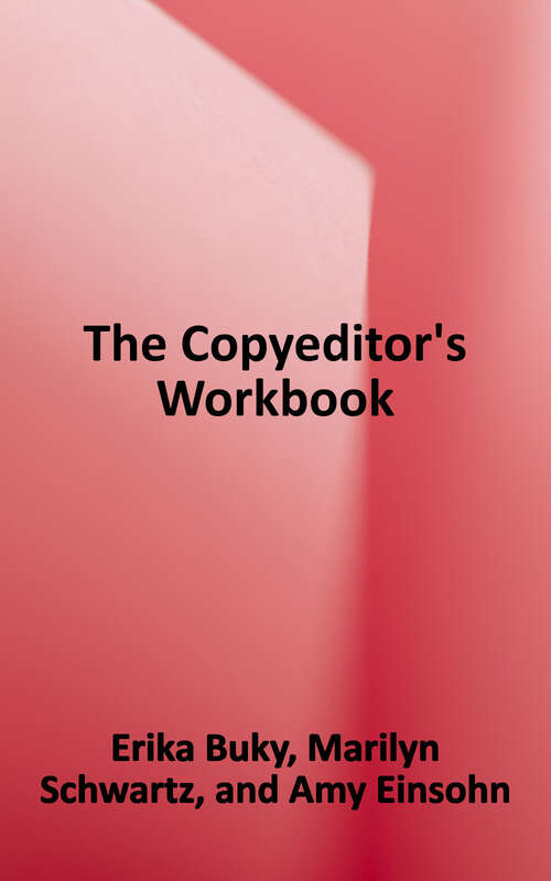 The Copyeditor's Workbook: Exercises and Tips for Honing Your Editorial Judgment