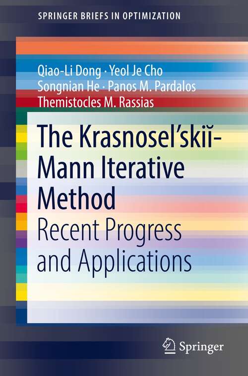 The Krasnosel'skiĭ-Mann Iterative Method: Recent Progress and Applications (SpringerBriefs in Optimization)