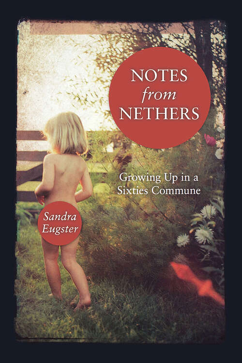 Book cover of Notes From Nethers: Growing Up In A Sixties Commune