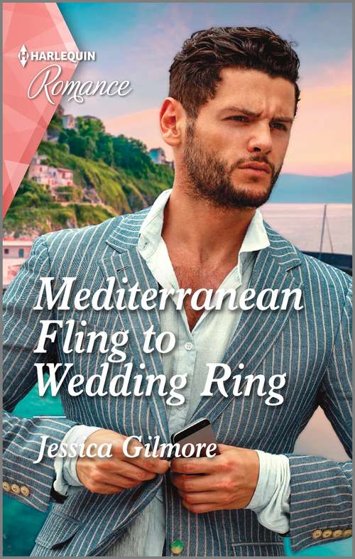 Mediterranean Fling to Wedding Ring: Mediterranean Fling To Wedding Ring / His Last-chance Christmas Family (welcome To Starlight) (Mills And Boon True Love Ser.)