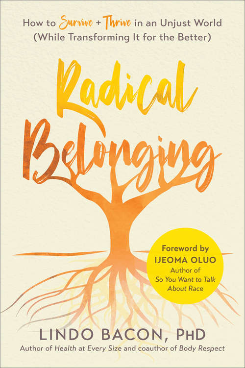 Book cover of Radical Belonging: How to Survive and Thrive in an Unjust World (While Transforming it for the Better)