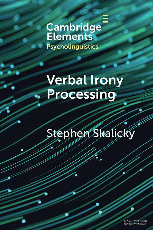 Book cover of Verbal Irony Processing (Elements in Psycholinguistics)