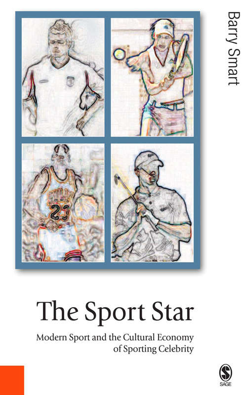 Book cover of The Sport Star: Modern Sport and the Cultural Economy of Sporting Celebrity (Published in association with Theory, Culture & Society)