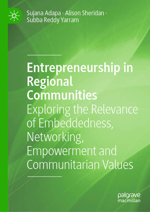 Book cover of Entrepreneurship in Regional Communities: Exploring the Relevance of Embeddedness, Networking, Empowerment and Communitarian Values (1st ed. 2021)