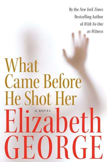 What Came Before He Shot Her (Inspector Lynley #14)