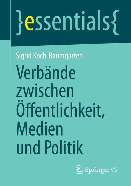 Book cover of Verbände zwischen Öffentlichkeit, Medien und Politik (essentials)