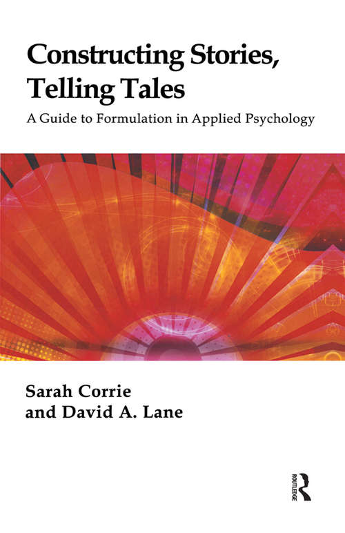 Constructing Stories, Telling Tales: A Guide to Formulation in Applied Psychology