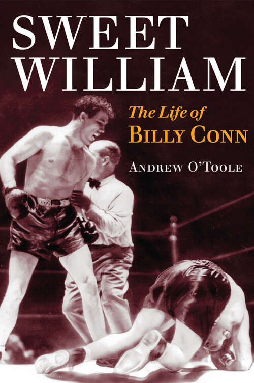 Book cover of Sweet William: The Life of Billy Conn (Sport and Society)