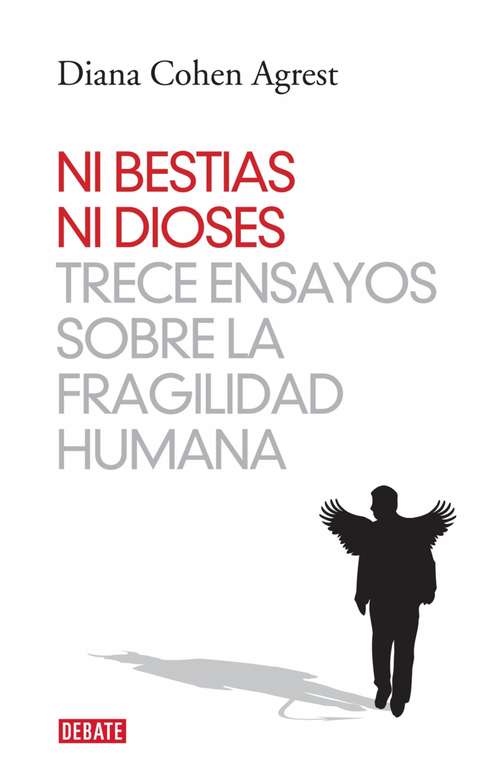 Book cover of Ni bestias ni dioses: Trece ensayos sobre la fragilidad humana