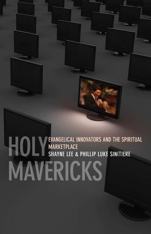 Book cover of Holy Mavericks: Evangelical Innovators and the Spiritual Marketplace