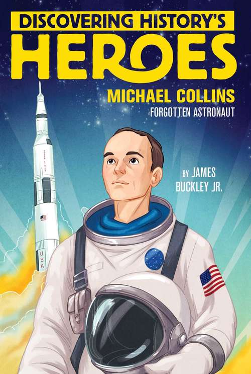 Michael Collins: Discovering History's Heroes (Jeter Publishing)