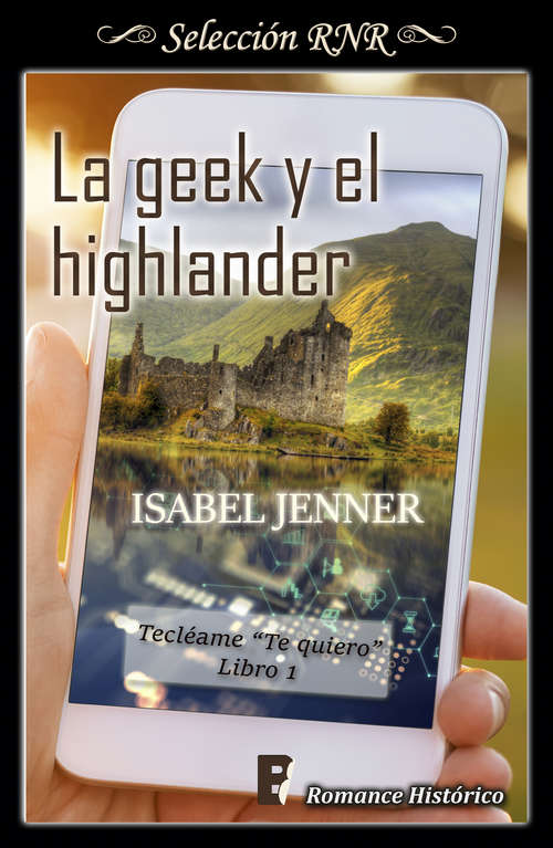 La geek y el highlander (Serie Tecléame te quiero #1)