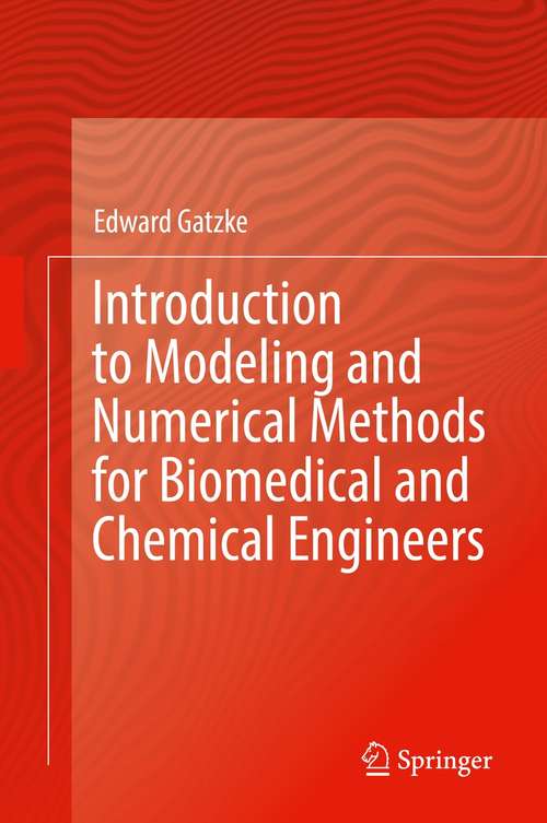 Book cover of Introduction to Modeling and Numerical Methods for Biomedical and Chemical Engineers (1st ed. 2022)