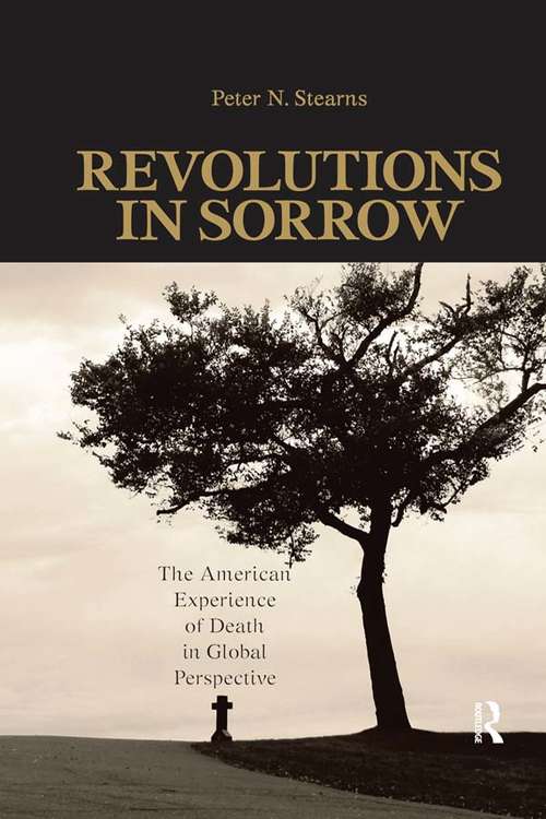 Book cover of Revolutions in Sorrow: The American Experience of Death in Global Perspective