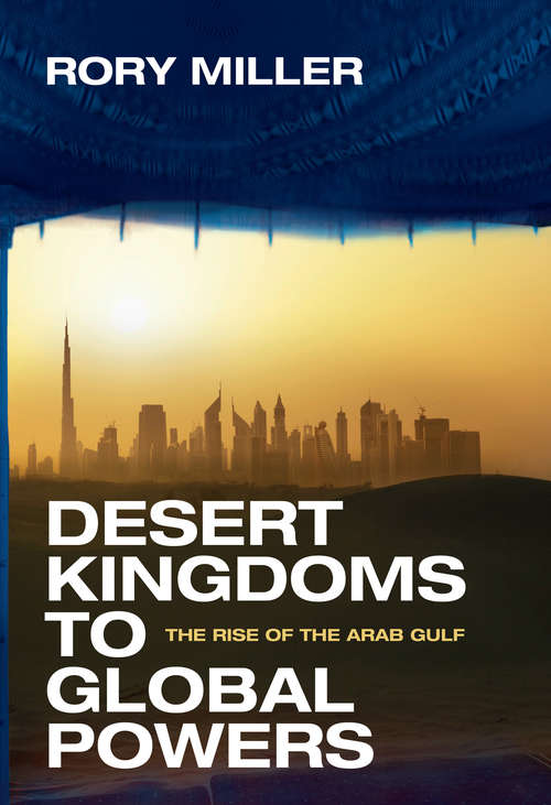 Book cover of Desert Kingdoms to Global Powers: The Rise of the Arab Gulf