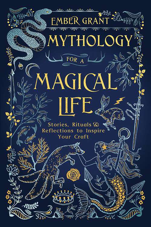 Book cover of Mythology for a Magical Life: Stories, Rituals & Reflections to Inspire Your Craft