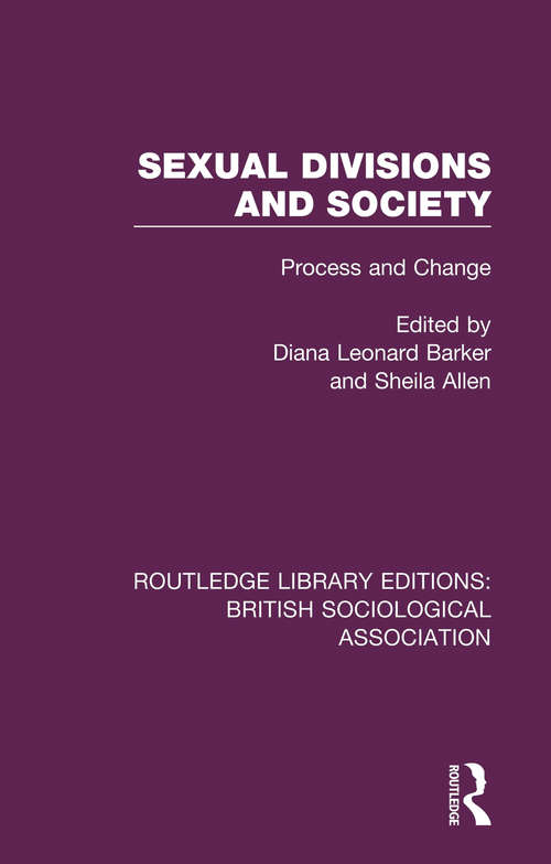 Sexual Divisions and Society: Process and Change (Routledge Library Editions: British Sociological Association #2)