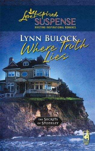 Book cover of Where Truth Lies, Secrets of Stonely, Book 6, Love Inspired Suspense