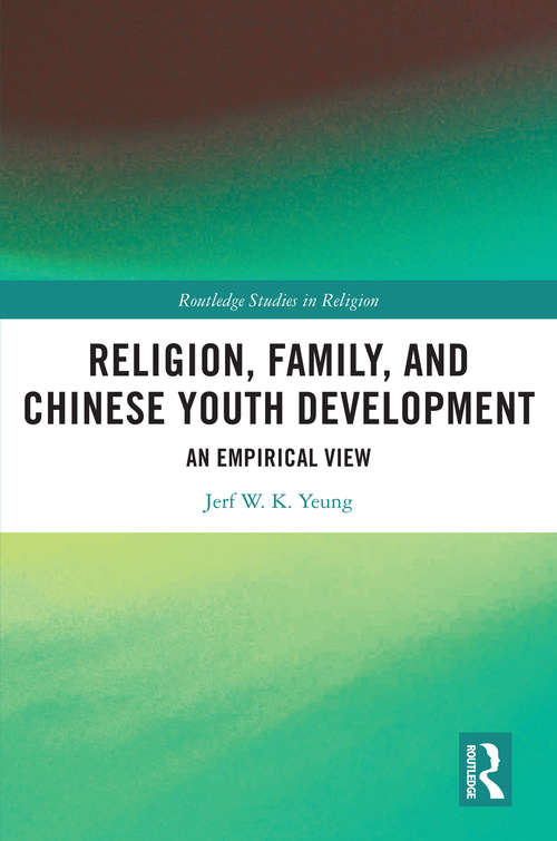 Book cover of Religion, Family, and Chinese Youth Development: An Empirical View (Routledge Studies in Religion)