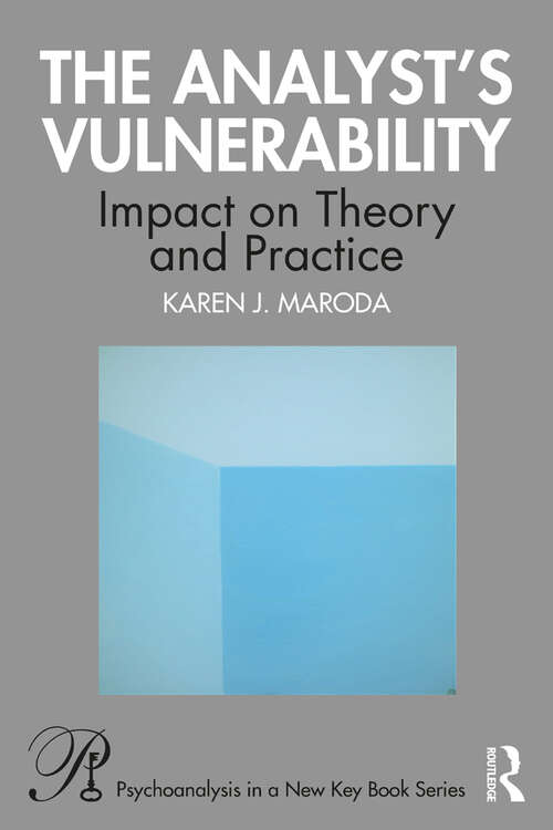 Book cover of The Analyst’s Vulnerability: Impact on Theory and Practice (Psychoanalysis in a New Key Book Series)