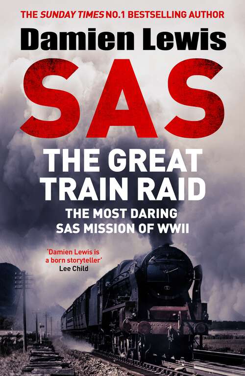 Book cover of SAS The Great Train Raid: The Most Daring SAS Mission of WWII
