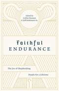 Faithful Endurance: The Joy Of Shepherding People For A Lifetime (The\gospel Coalition Ser.)