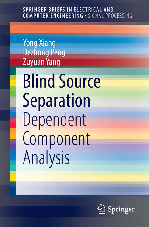 Blind Source Separation: Dependent Component Analysis (SpringerBriefs in Electrical and Computer Engineering)