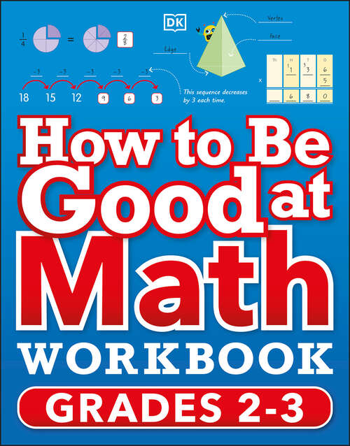 Book cover of How to Be Good at Math Workbook Grades 2-3 (DK How to Be Good at)