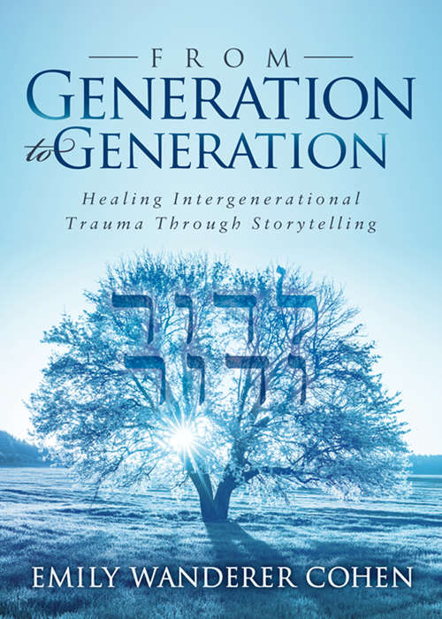 Book cover of From Generation to Generation: Healing Intergenerational Trauma Through Storytelling