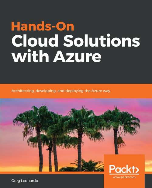 Book cover of Hands-On Cloud Solutions with Azure: Architecting, developing, and deploying the Azure way