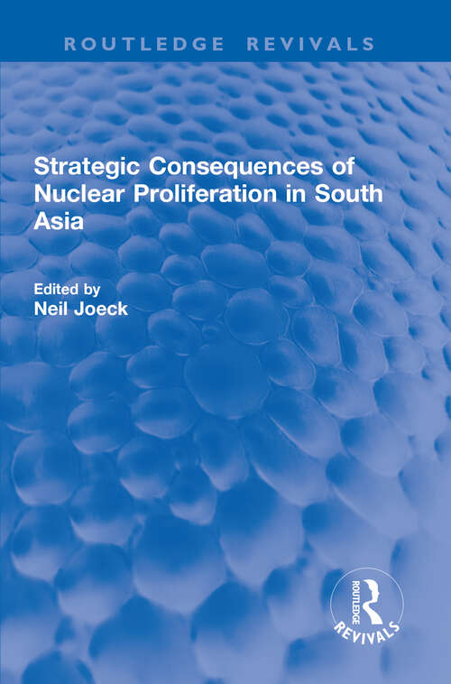 Book cover of Strategic Consequences of Nuclear Proliferation in South Asia (1) (Routledge Revivals)