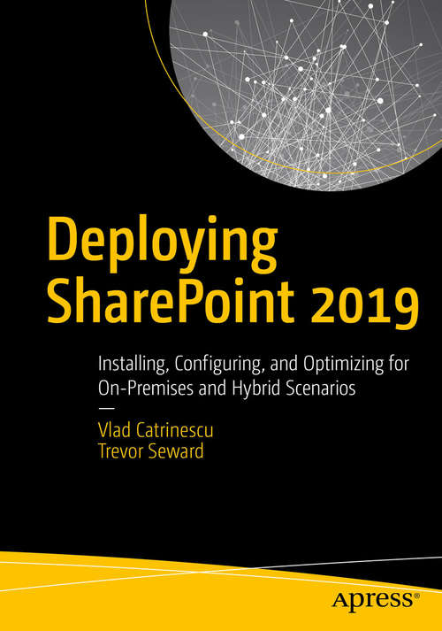 Book cover of Deploying SharePoint 2019: Installing, Configuring, and Optimizing for On-Premises and Hybrid Scenarios (1st ed.)