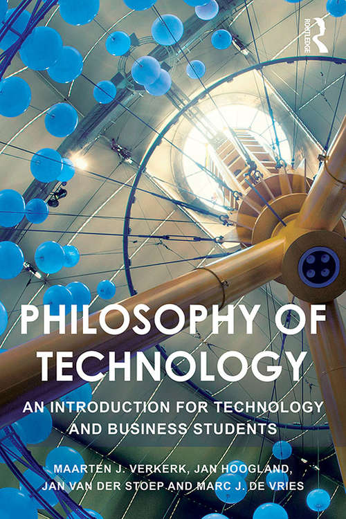 Philosophy of Technology: An Introduction for Technology and Business Students (Philosophy Of Engineering And Technology Ser. #9)