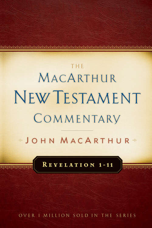 Book cover of Revelation 1-11 MacArthur New Testament Commentary (New Edition) (MacArthur New Testament Commentary Series)