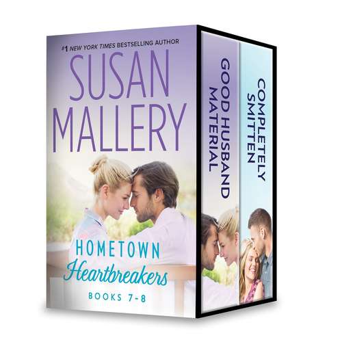 Book cover of Susan Mallery's Hometown Heartbreakers Books 7-8: Good Husband Material\Completely Smitten