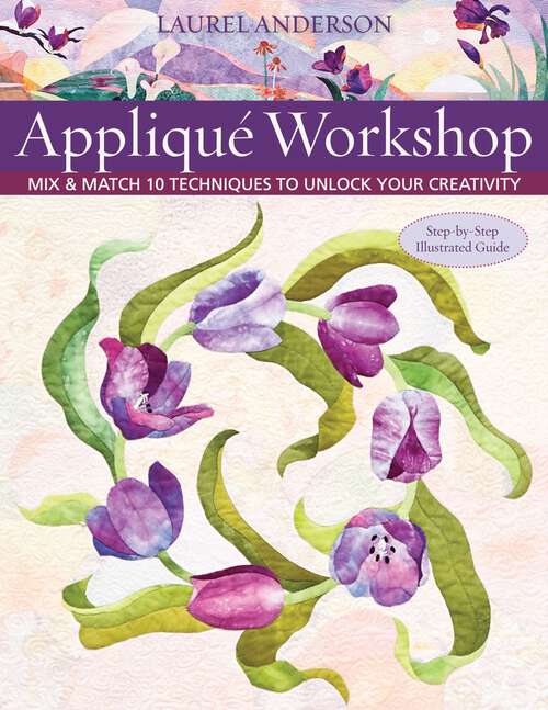 Book cover of Appliqué Workshop: Mix & Match 10 Techniques to Unlock Your Creativity