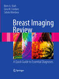 Breast Imaging Review: A Quick Guide to Essential Diagnoses