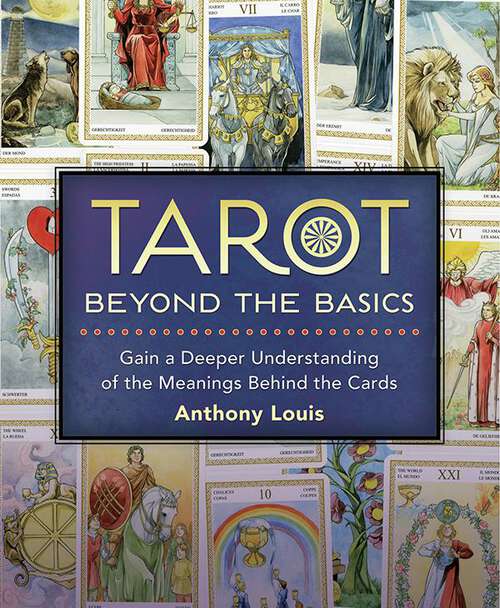 Book cover of Tarot Beyond the Basics: Gain a Deeper Understanding of the Meanings Behind the Cards