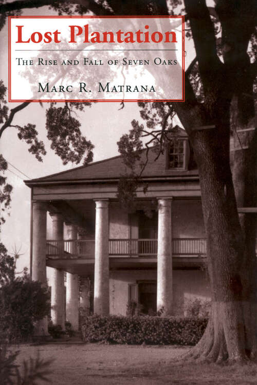 Book cover of Lost Plantation: The Rise and Fall of Seven Oaks (EPUB Single)