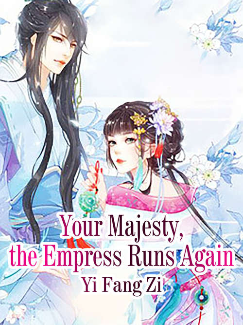 Your Majesty, the Empress Runs Again: Volume 10 (Volume 10 #10)